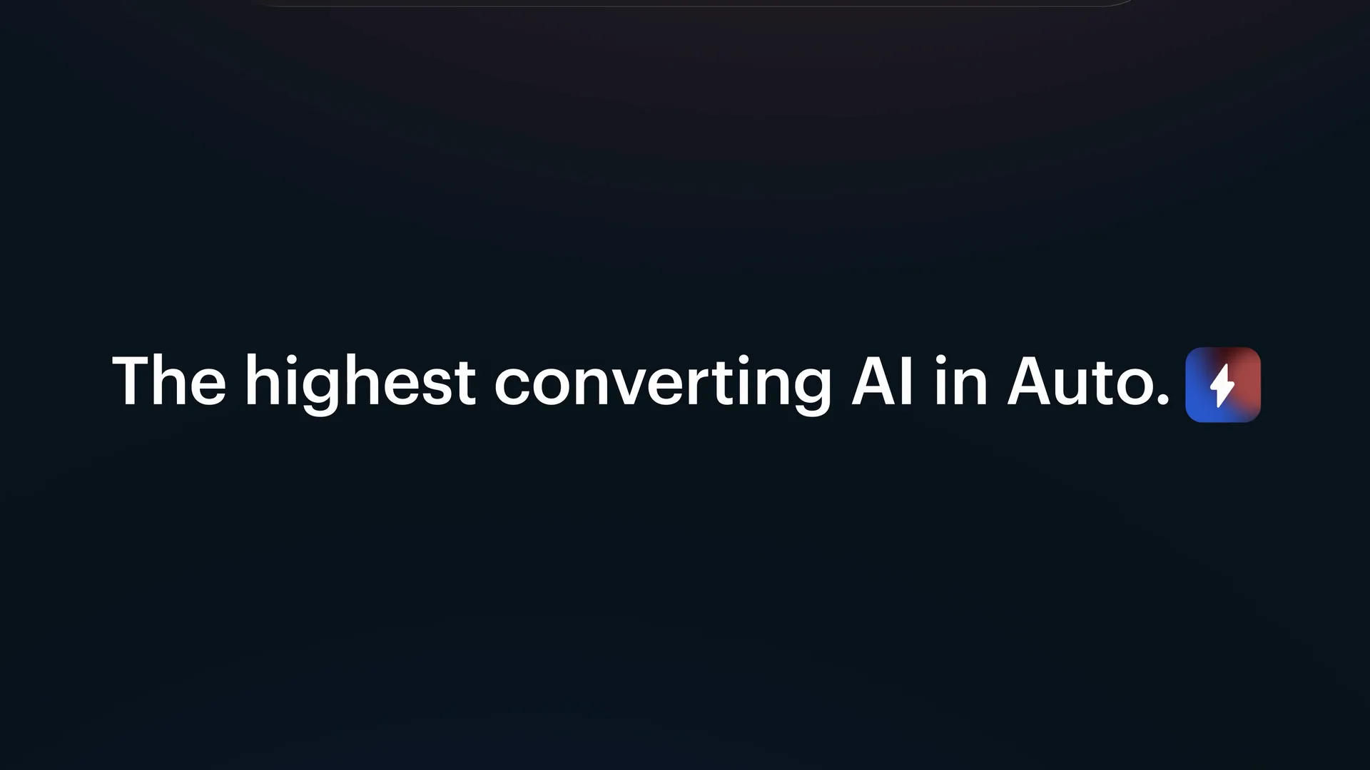 The highest converting AI in Auto.